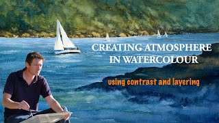 Creating Atmosphere In Watercolour - Using Contrast And Layering