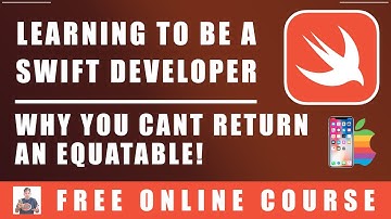 #76 Swift Programming  - Why You Cant Return An Equatable!