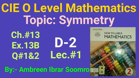 CIE O Level Mathematics:Topic:Symmetry(L#1 of Ch#13 Ex.13B Q#1&2 of(D2)7th edition)