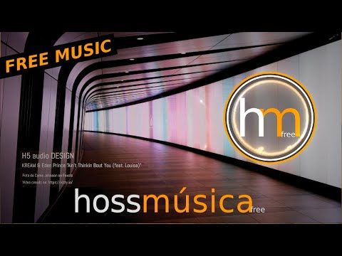 🎵 MÚSICA SIN COPYRIGHT, H5 audio DESIGN, KREAM & Eden Prince "Ain’t Thinkin Bout You, FREE MUSIC 🎵