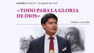 Lección 5 | Todo para la gloria de Dios | Escuela Sabática | 1 de agosto de 2026 Lección 5 | Todo para la gloria de Dios | Escuela Sabática | 1 de agosto de 2026