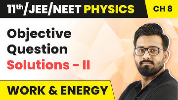 Work and Energy - Objective Question Solutions - II | Class 11 Physics HC Verma Chapter 8 | JEE/NEET