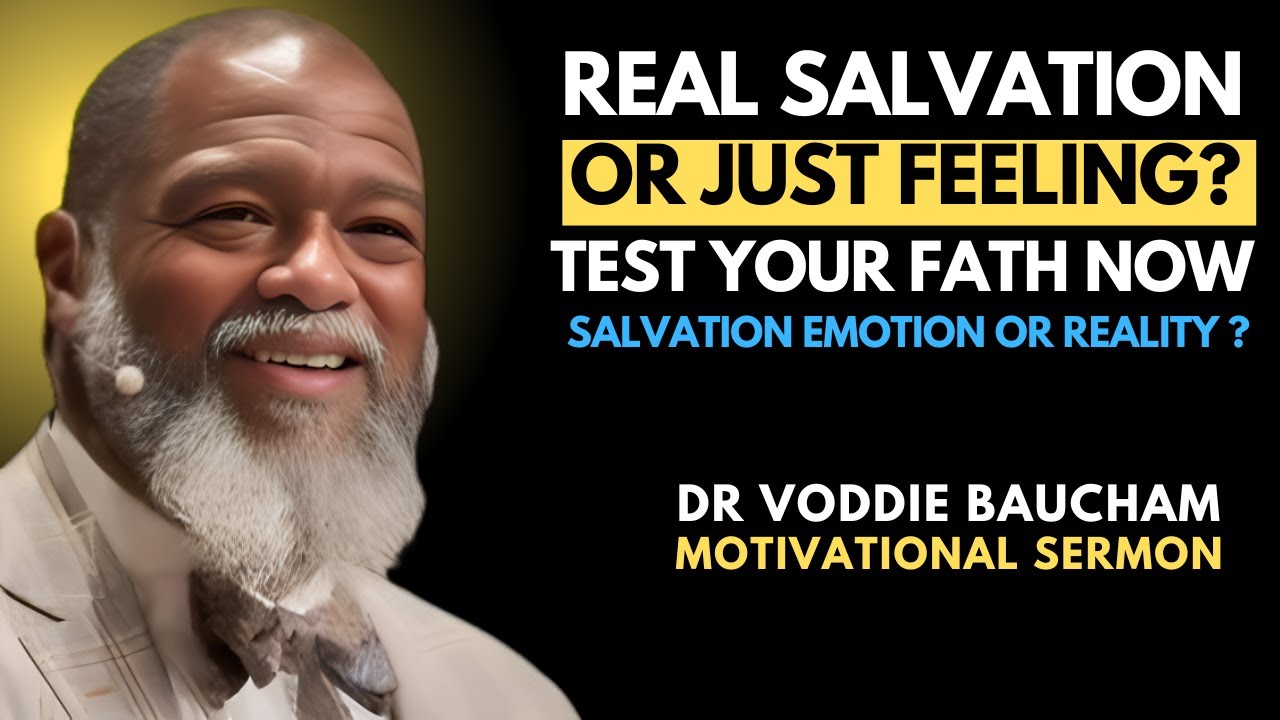 Is Your Salvation Real or Just Emotional? Discover the Bible’s Test Today! || Voddie Baucham