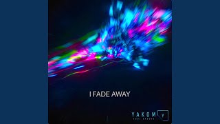 I Fade Away