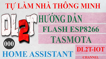 DL2T | Hướng dẫn Flash chip ESP8266 sử dụng USB TTL | Tasmota