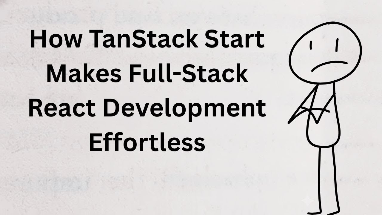 How TanStack Start Makes Full-Stack React Development Effortless - YouTube