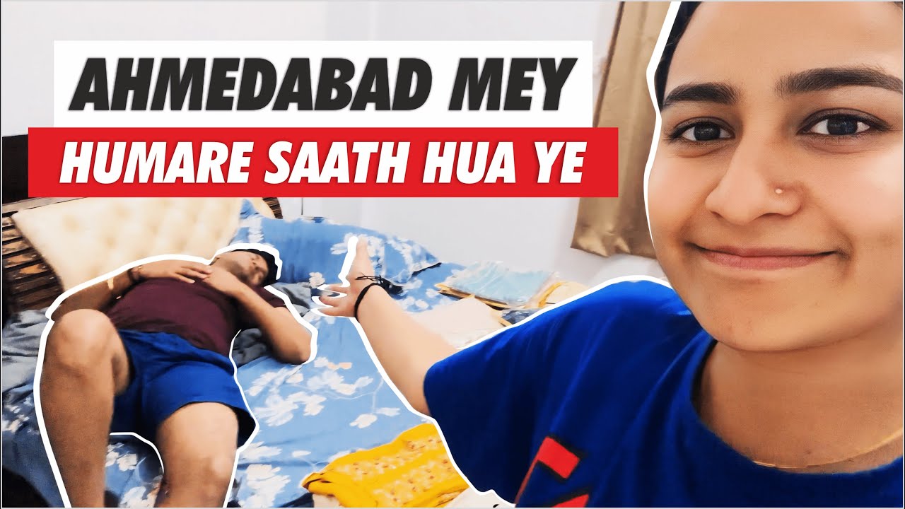 Ahmedabad mey ye kya hua humare saath | Fun Indian Wedding vlog Part 1