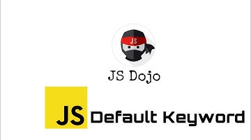028 JavaScript Default Keyword | JS Dojo (Myanmar Version)