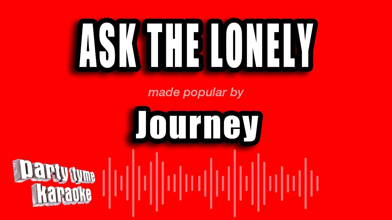 Journey - Ask The Lonely (Karaoke Version)