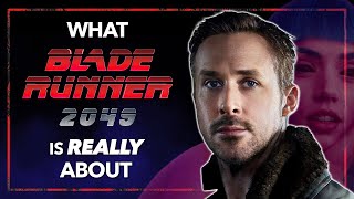 What BLADE RUNNER 2049 Is Really About by OneTake 195,231 views 4 months ago 34 minutes