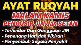 RUQYAH MALAM KAMIS PELINDUNG DIRI DARI GANGGUAN JIN DAN SETAN