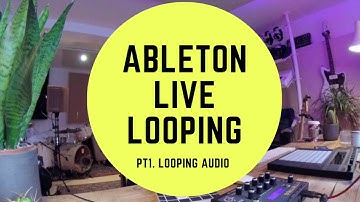 Ableton Live Looping - Pt1. Audio