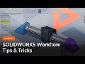 Solidworks workflow tips  tricks