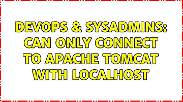 DevOps & SysAdmins: Can only connect to Apache Tomcat with localhost