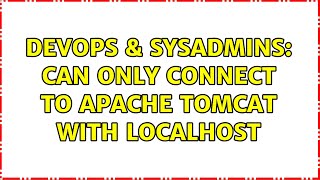 DevOps & SysAdmins: Can only connect to Apache Tomcat with localhost Information