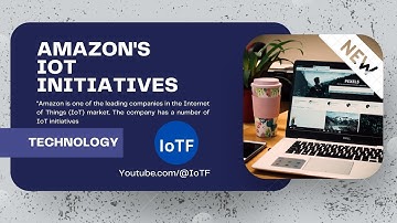 Amazon IoT Initiatives | Amazon Leading Market | IoT Internet of Things | IoTF