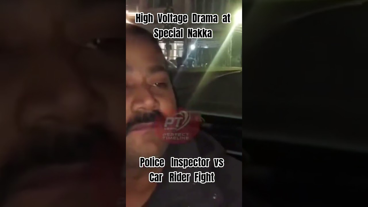 Police Inspector Vs Car Rider Fight High Volatage Drama At Nakka 