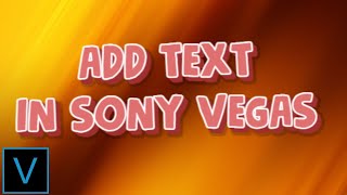 HOW TO ADD TEXT IN SONY VEGAS