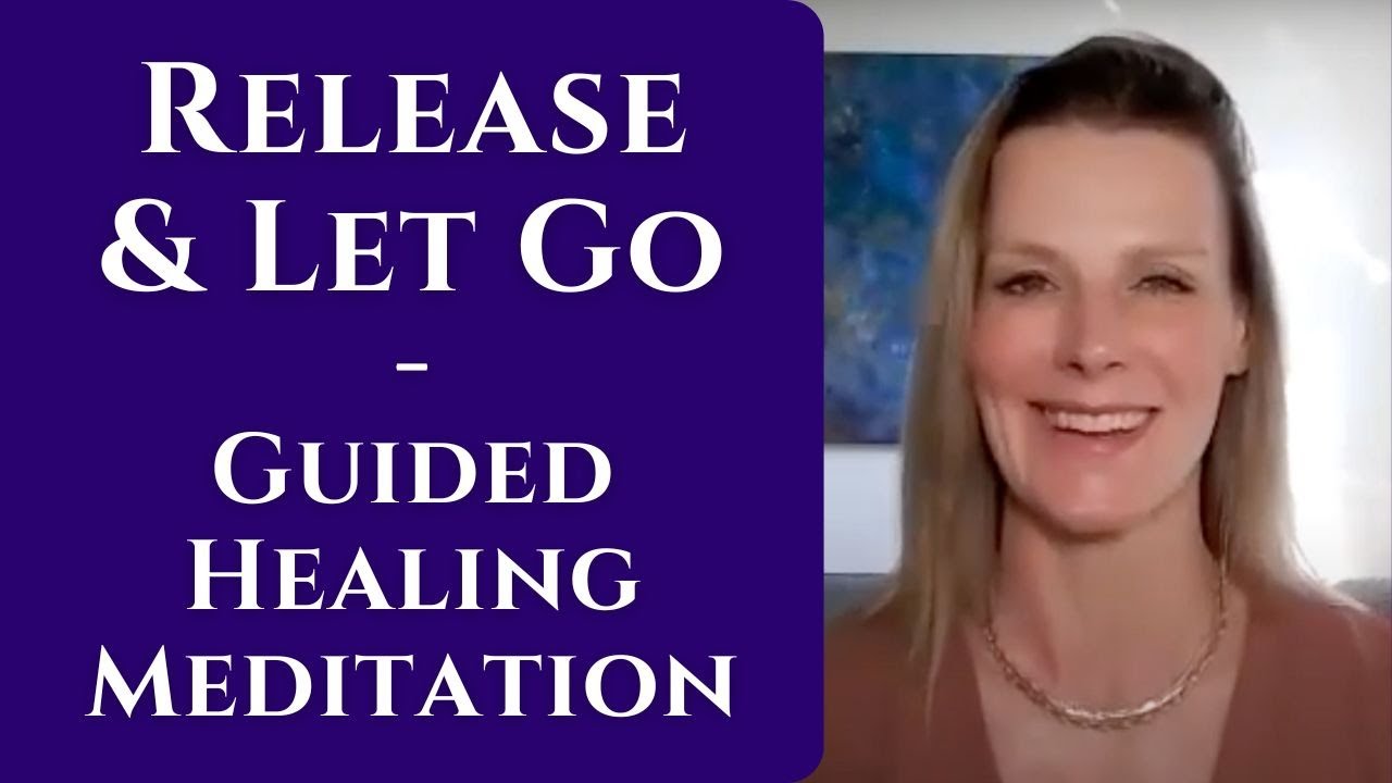 Release and Let Go - Guided Healing Meditation - YouTube