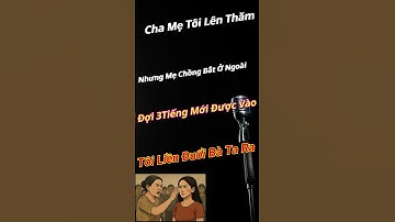 Cha Mẹ Tôi Lên Thăm Nhưng Mẹ Chồng Bắt Ở Ngoài Cổng Đợi 3Tiếng Mới Được Vào| Mẹ Chồng Nàng Dâu