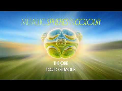 The Orb and David Gilmour - Metallic Spheres In Colour: Movement 1 - Excerpt
