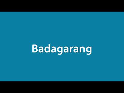 Pronouncing 'Badagarang'