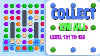 Collect Em All Level 131 To 135 // Collect Em All Clear The Dots Max Level Video
