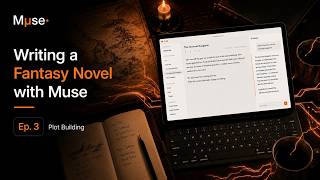 Writing a Fantasy Novel with Muse | Ep. 3