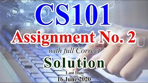 CS101 Assignment 2 Full Correct Solution (Spring 2020) Be Educated VU