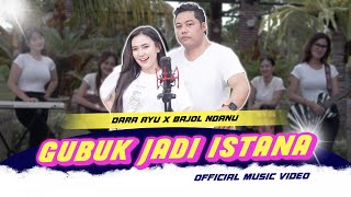 Gubuk Jadi Istana - Dara Ayu X Bajol Ndanu | Reggae