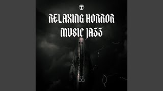 Relaxing Horror Music Jazz