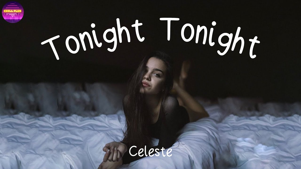 celeste - tonight tonight (Lyrics) | Chill Plus celeste - tonight tonight (Lyrics) | Chill Plus