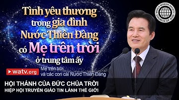 Mẹ trên trời và các con cái Nước Thiên Đàng | Hội Thánh của Đức Chúa Trời