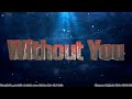WITHOUT YOU © Original song  Mister Ed