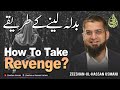 How to take revenge      zeeshan usmani