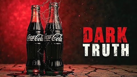 THE DARK TRUTH OF COCA COLA