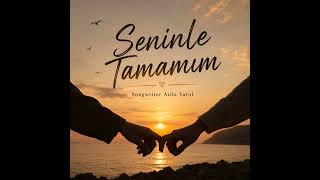 Seninle Tamamım