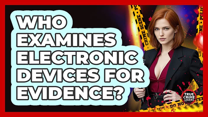 Who Examines Electronic Devices For Evidence?