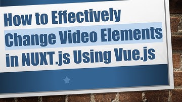 How to Effectively Change Video Elements in NUXT.js Using Vue.js