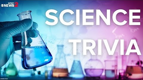 Do you know this science trivia?