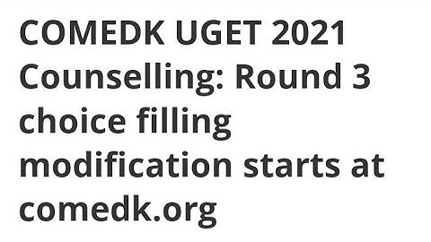 COMEDK UGET 2021 COUNSELLING:CHOICE FILLING MODIFICATION START,HOW TO MODIFY COMEDK UGET LATEST NEWS