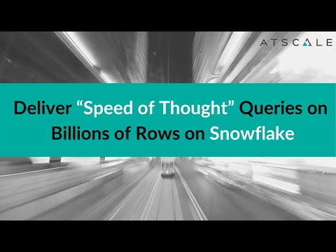 Deliver “Speed of Thought” Queries on Billions of Rows on Snowflake | AtScale