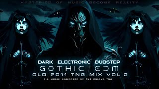 Dark Electronic Dubstep / Gothic EDM / Old 2011 TNG Mix Vol.3