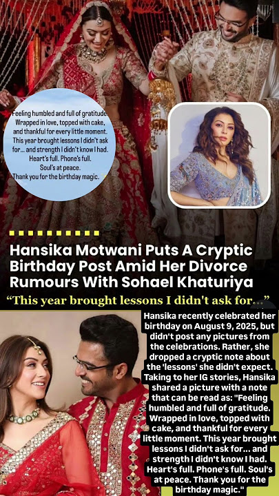 Hansika Motwani cryptic birthday post after divorce rumour with Sohael Khaturiya#news#hansikamotwani