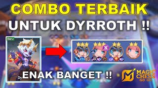 BEST COMBO FOR COMMANDER DYRROTH!! AUTO 3 STAR!! STRONGEST MAGIC CHESS GO COMBO 2025