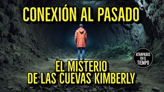 Conexión al PASADO EL MISTERIO de las Cuevas Kimberly