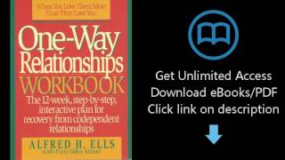 One-Way Relationships Workbook: The 12-Week, Step-By-Step, Interactive for Recovery from Codependent