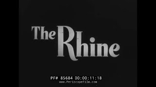 “ THE RHINE ” 1940s RHINE RIVER TRAVELOG FILM SWITZERLAND & LIECHTENSTEIN 85684