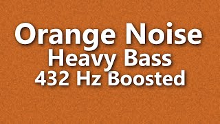 Orange Noise Heavy Bass 432 Hz Deep Ambient