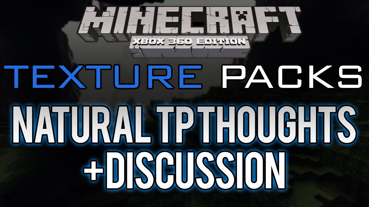 Minecraft: Xbox 360 - NATURAL Texture Pack Info + Open Discussion ...